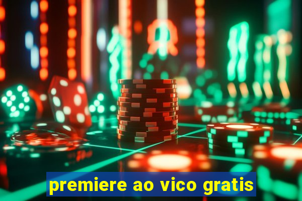 premiere ao vico gratis